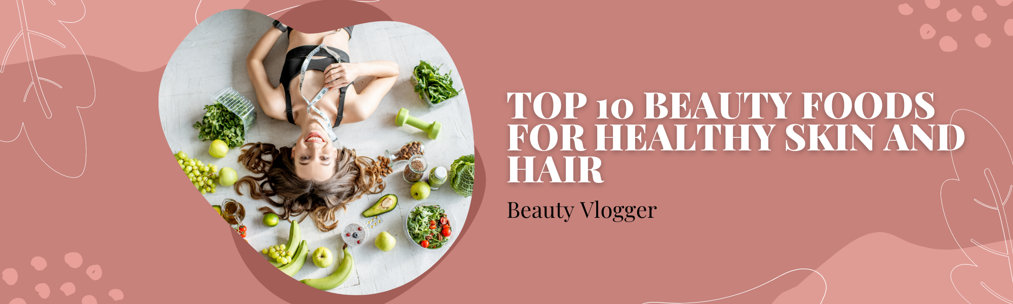 Top 10 Beauty Foods for Healthy Skin and Hair – La faby